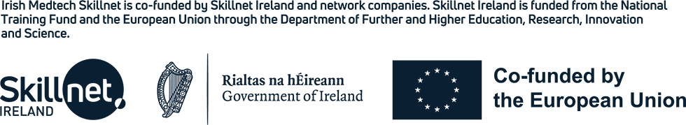Irish Medtech Skillnet is co-funded by Skillnet Ireland and network companies. Skillnet Ireland is funded from the National Training Fund and the Europen Union through the Department of Further and Higher Education, Research, Innovation and Science.
